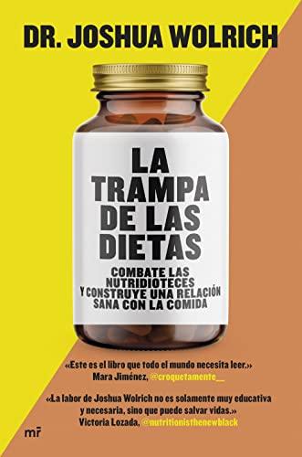 La trampa de las dietas: Combate las nutridioteces y construye una relación sana con la comida (Martínez Roca)