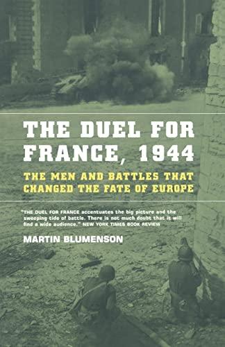 The Duel For France, 1944: The Men And Battles That Changed The Fate Of Europe