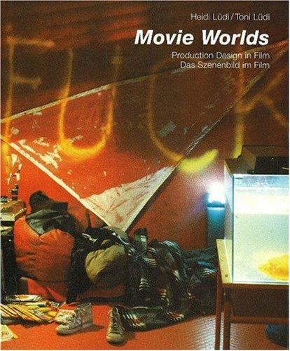 Movie Worlds, Production Design in Film: Production Design in Film/Das Szenenbild Im Film