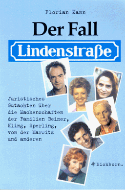 Der Fall Lindenstraße - Juristisches Gutachten über die Machenschaften der Familien Beimer, Kling, Sperling, von der Marwitz und anderen