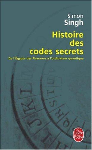 Histoire des codes secrets : de l'Egypte des pharaons à l'ordinateur quantique