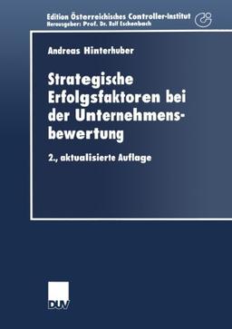 Strategische Erfolgsfaktoren bei der Unternehmensbewertung. Ein konzeptionelles Rahmenmodell (Schriftenreihe für Controlling und Unternehmensführung/Edition Österreichisches Controller-Institut)