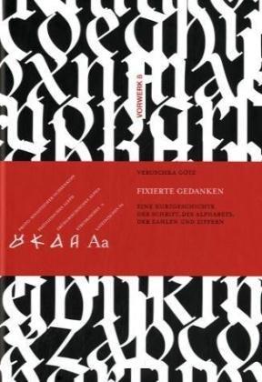 Fixierte Gedanken: eine Kurzgeschichte der Schrift, des  Alphabets, der Zahlen und Ziffern