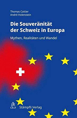 Souveränität der Schweiz in Europa: Mythen, Realitäten und Wandel