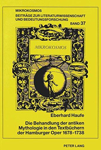 Die Behandlung der antiken Mythologie in den Textbüchern der Hamburger Oper 1678-1738 (Mikrokosmos)