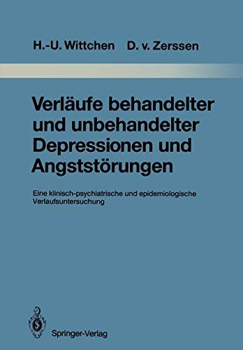 Verläufe behandelter und unbehandelter Depressionen und Angststörungen: Eine klinisch-psychiatrische und epidemiologische Verlaufsuntersuchung . . . ... Gesamtgebiete der Psychiatrie, 50, Band 50)