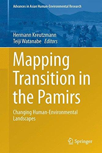 Mapping Transition in the Pamirs: Changing Human-Environmental Landscapes (Advances in Asian Human-Environmental Research)