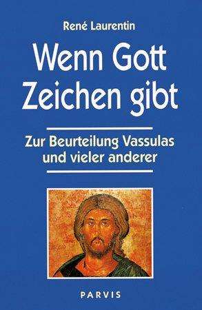 Wenn Gott Zeichen gibt: Zur Beurteilung Vassulas und vieler anderer