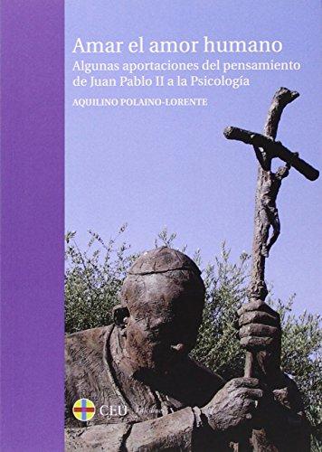 Amar el amor humano : algunas aportaciones del pensamiento de Juan Pablo II a la psicología (General, Band 26)