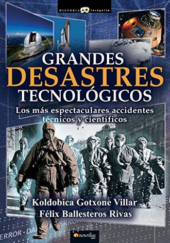 Grandes desastres tecnológicos: (Versión sin solapas) (Historia Incógnita)