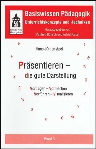 Basiswissen Pädagogik. Unterrichtskonzepte und -techniken: Basiswissen Pädagogik 3. Unterrichtskonzepte und -techniken. Präsentieren - die gute ... - Vormachen - Vorführen - Visualisieren: BD 3