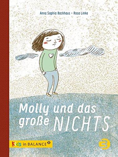 Molly und das große Nichts: Ein Bilderbuch über Leben- und Nicht-leben-Wollen (kids in BALANCE)