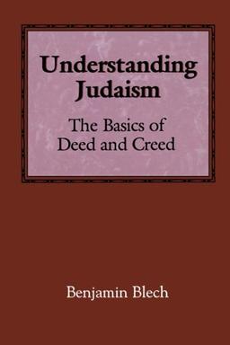 Understanding Judaism: The Basics of Deed and Creed