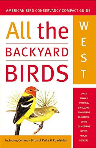 All the Backyard Birds: West (American Bird Conservancy Compact Guide)