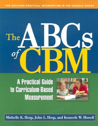 The ABCs of CBM: A Practical Guide to Curriculum-Based Measurement (Practical Intervention in the Schools)