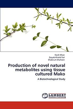 Production of novel natural metabolites using tissue cultured Mako: A Biotechnological Study