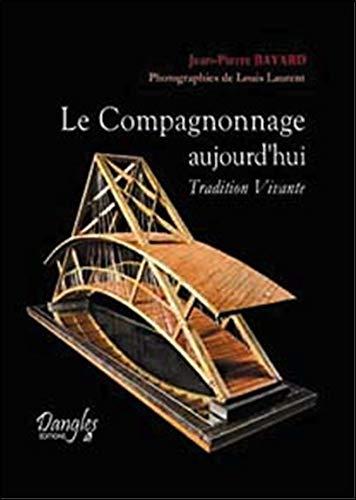 Le compagnonnage aujourd'hui : tradition vivante