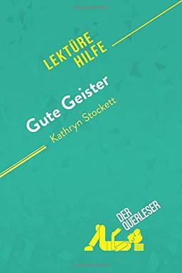 Gute Geister von Kathryn Stockett (Lektürehilfe): Detaillierte Zusammenfassung, Personenanalyse und Interpretation