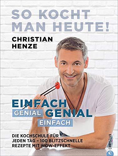 Kochbuch: Einfach genial, genial einfach. Komplett überarbeitete Neuauflage des Klassikers »So kocht man heute«. 100 blitzschnelle Rezepte von ... - 100 blitzschnelle Rezepte mit Wow-Effekt