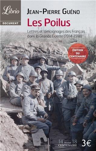 Les poilus : lettres et témoignages des Français dans la Grande Guerre (1914-1918)