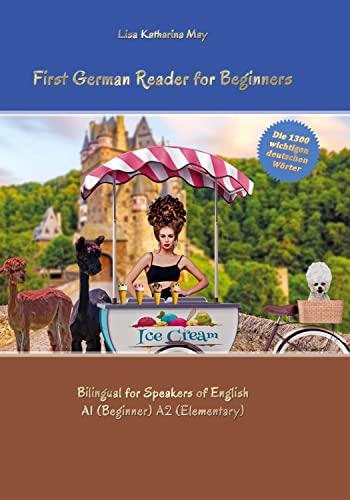 First German Reader for Beginners: Bilingual for Speakers of English A1 (Beginner) A2 (Elementary)