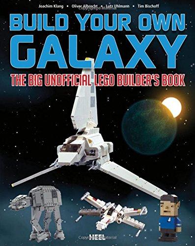 Build Your Own Galaxy: The Big Unofficial Lego Builder's Book