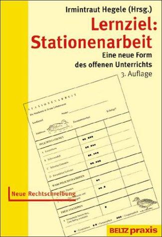 Lernziel: Stationenarbeit: Eine neue Form des offenen Unterrichts (Beltz Praxis / Werkstattbuch Grundschule)