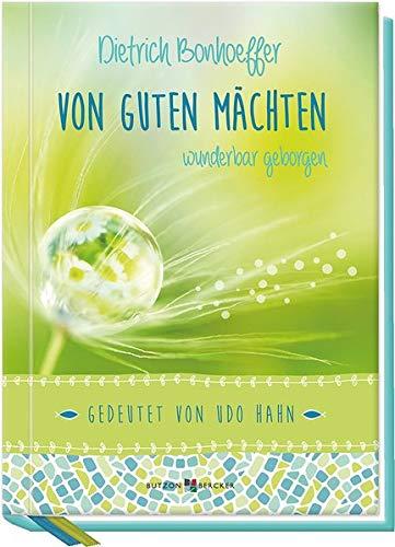 Von guten Mächten wunderbar geborgen: Gedeutet von Udo Hahn