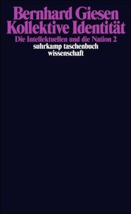 Kollektive Identität: Die Intellektuellen und die Nation 2: 2. Kollektive Identi (suhrkamp taschenbuch wissenschaft)