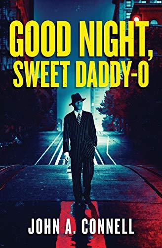 Good Night, Sweet Daddy-O: A historical crime thriller