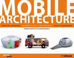 Mobile architecture : homes on the move. habitat nomade. Thuis onderweg