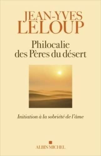 Philocalie des Pères du désert : initiation à la sobriété de l'âme