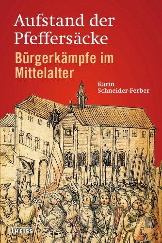 Aufstand der Pfeffersäcke: Bürgerkämpfe im Mittelalter