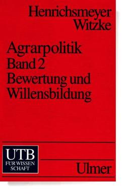 Agrarpolitk: Agrarpolitik II. Bewertung und Willensbildung.: BD 2