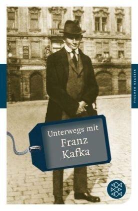 Unterwegs mit Franz Kafka (Fischer Klassik)