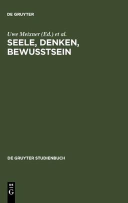 Seele, Denken, Bewusstsein: Zur Geschichte der Philosophie des Geistes (de Gruyter Studienbuch)