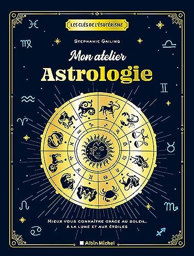 Mon atelier astrologie : mieux vous connaître grâce au Soleil, à la Lune et aux étoiles