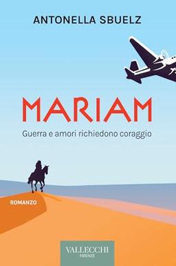 Mariam. Guerra e amori richiedono coraggio (Narrativa)