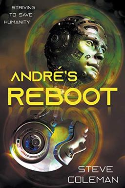 André's Reboot: Striving to Save Humanity