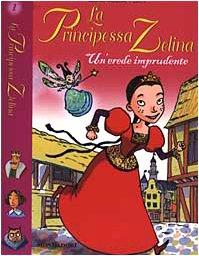 Un'erede imprudente. La principessa Zelina (Vol. 1)