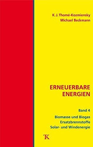 Erneuerbare Energien, Band 4: Biomasse und Biogas, Ersatzbrennstoffe, Solar- und Windenergie