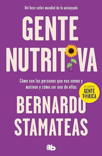 Gente nutritiva: Cómo son las personas que nos sanan y motivan y cómo ser una de ellas (No ficción)