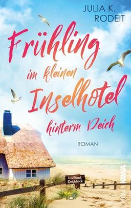 Frühling im kleinen Inselhotel hinterm Deich: Inselträume auf Amrum, Band 1