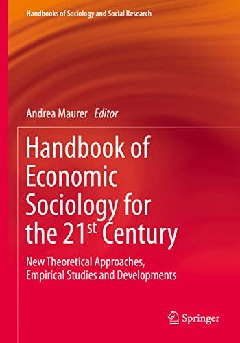 Handbook of Economic Sociology for the 21st Century: New Theoretical Approaches, Empirical Studies and Developments (Handbooks of Sociology and Social Research)