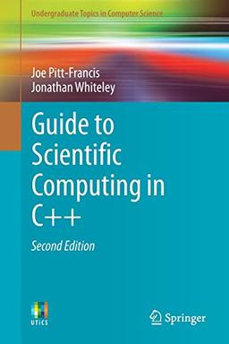 Guide to Scientific Computing in C++ (Undergraduate Topics in Computer Science)