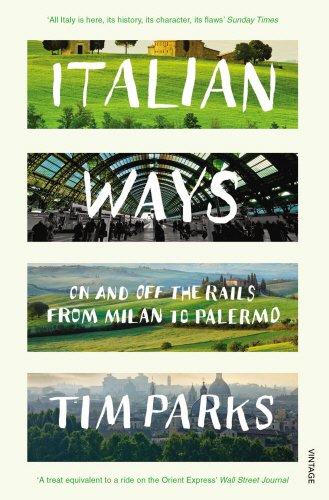 Italian Ways: On and Off the Rails from Milan to Palermo