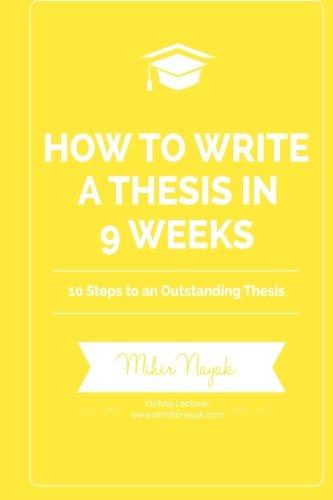 How to Write a Thesis in 9 Weeks: 10 Steps to an Outstanding Thesis