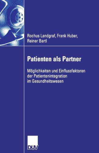 Patienten als Partner: Möglichkeiten und Einflussfaktoren der Patientenintegration im Gesundheitswesen