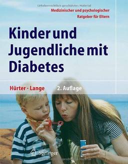 Kinder und Jugendliche mit Diabetes: Medizinischer und psychologischer Ratgeber für Eltern