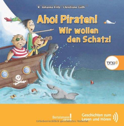 TING Ahoi Piraten! Wir wollen den Schatz!: Geschichten zum Lesen und Hören